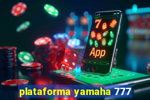 plataforma yamaha 777